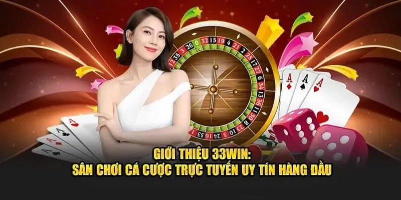 Giới thiệu 33WIN – giao diện dễ sử dụng và trải nghiệm tuyệt vời