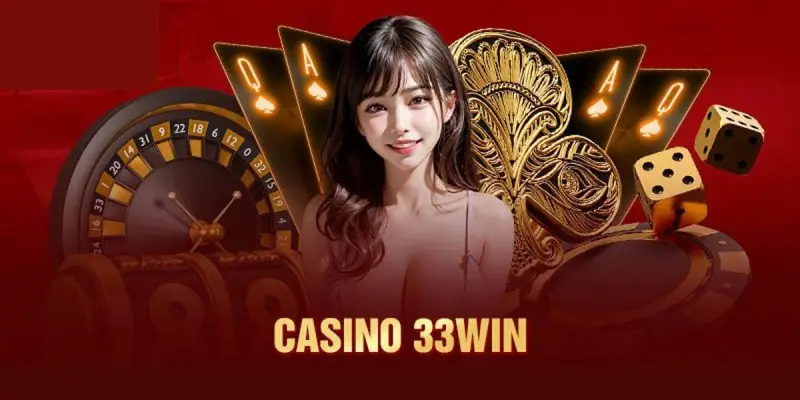 Giới Thiệu Sảnh Casino 33WIN Chuyên Nghiệp